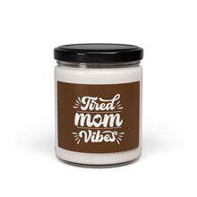 Load image into Gallery viewer, “Tired Mom Vibes” - Scented Soy Candle