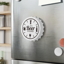 Load image into Gallery viewer, It’s Beer O’clock Bottle Opener