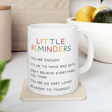 Load image into Gallery viewer, “Little Reminders” Ceramic Mug
